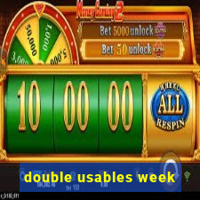 double usables week